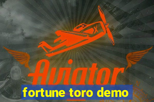 fortune toro demo